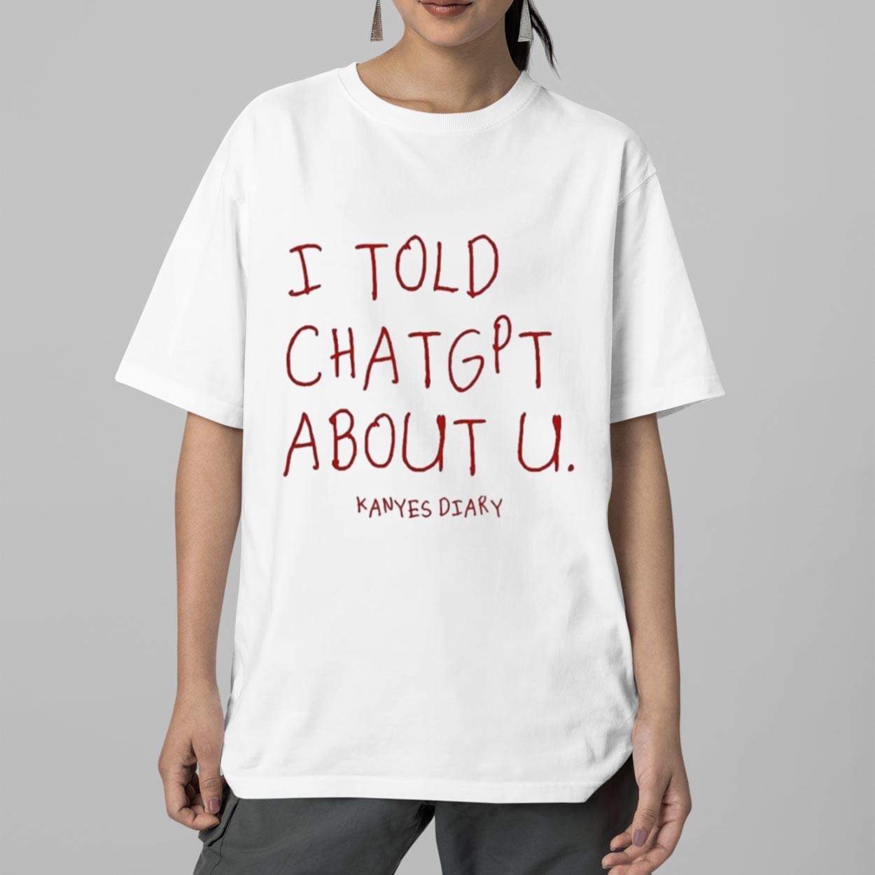 Kanye's Diary I Told ChatGPT About U Shirt 2 Kanyes Diary I Told ChatGPT About U Shirt 2