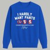 Kike Hernandez I Hardly Want Pants Shirt 3