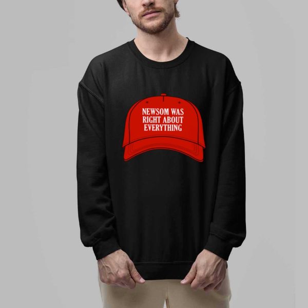Newsom Was Right About Everything Shirt 2