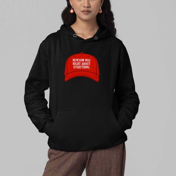 Newsom Was Right About Everything Shirt 4