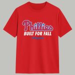 Phillies Built For Fall Postseason 2025 Shirt