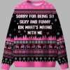 Sorry For Being So Sexy And Funny IDK Whats Wrong With Me Ugly Christmas Sweater 2
