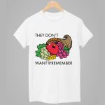 They Don't Want You To Remember Shirt