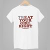 Treat Your Girl Right Shirt 1