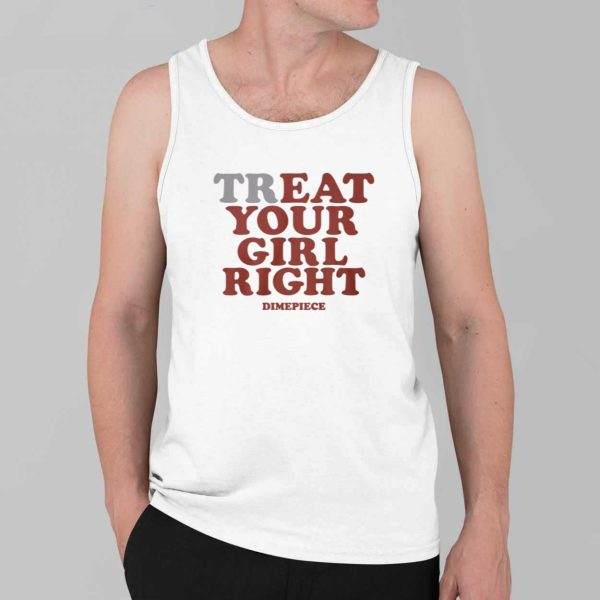Treat Your Girl Right Shirt 4