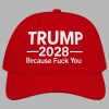 Trump 2028 Because Fuck You Hat 2