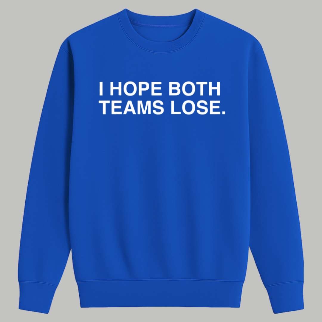 I Hope Both Teams Lose Shirt 2 I Hope Both Teams Lose Shirt