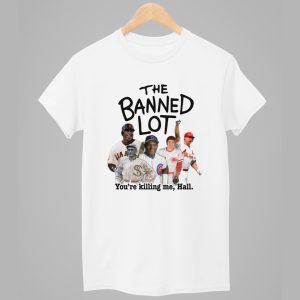 The Banned Lot Youre killing me Hall Shirt 1