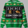 3.14 PI Coincidence I Think Not Ugly Christmas Sweater 3 3.14 PI Coincidence I Think Not Ugly Christmas Sweater