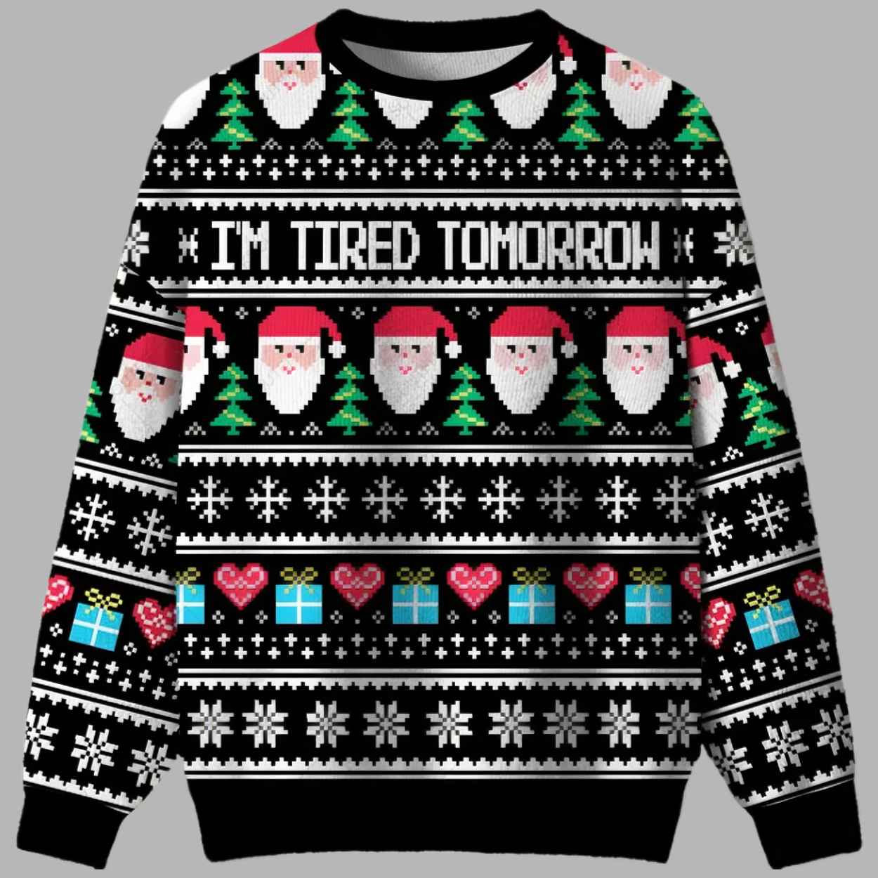 I’m Tired Tomorrow Ugly Christmas Sweater 1 I'm Tired Tomorrow Ugly Christmas Sweater 2