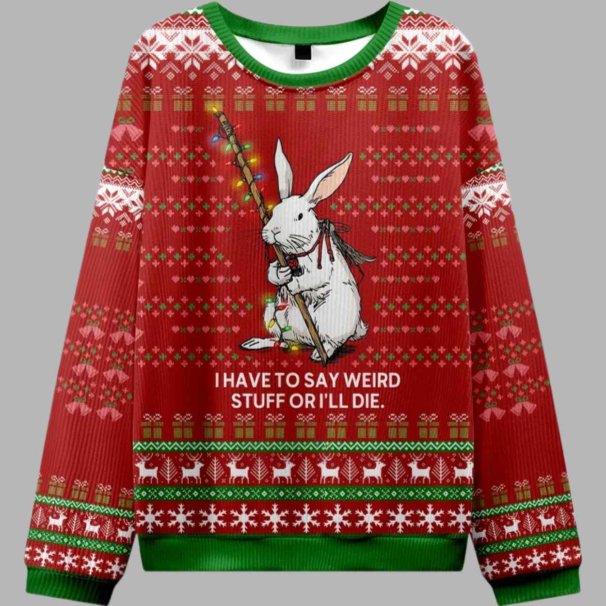 I Have To Say Weird Stuff Or I'll Die Ugly Sweater 2 I Have To Say Weird Stuff Or Ill Die Ugly Sweater 3