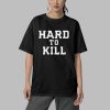 John Kuceyeski Hard To Kill Shirt 6 John Kuceyeski Hard To Kill Shirt 5