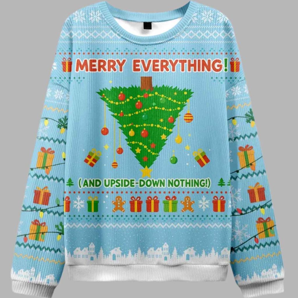 Merry Everything And Upside Down Nothing Ugly Christmas Sweater