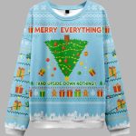 Merry Everything And Upside Down Nothing Ugly Christmas Sweater