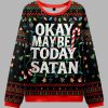 Okay Maybe Today Satan Christmas Ugly Sweater 1