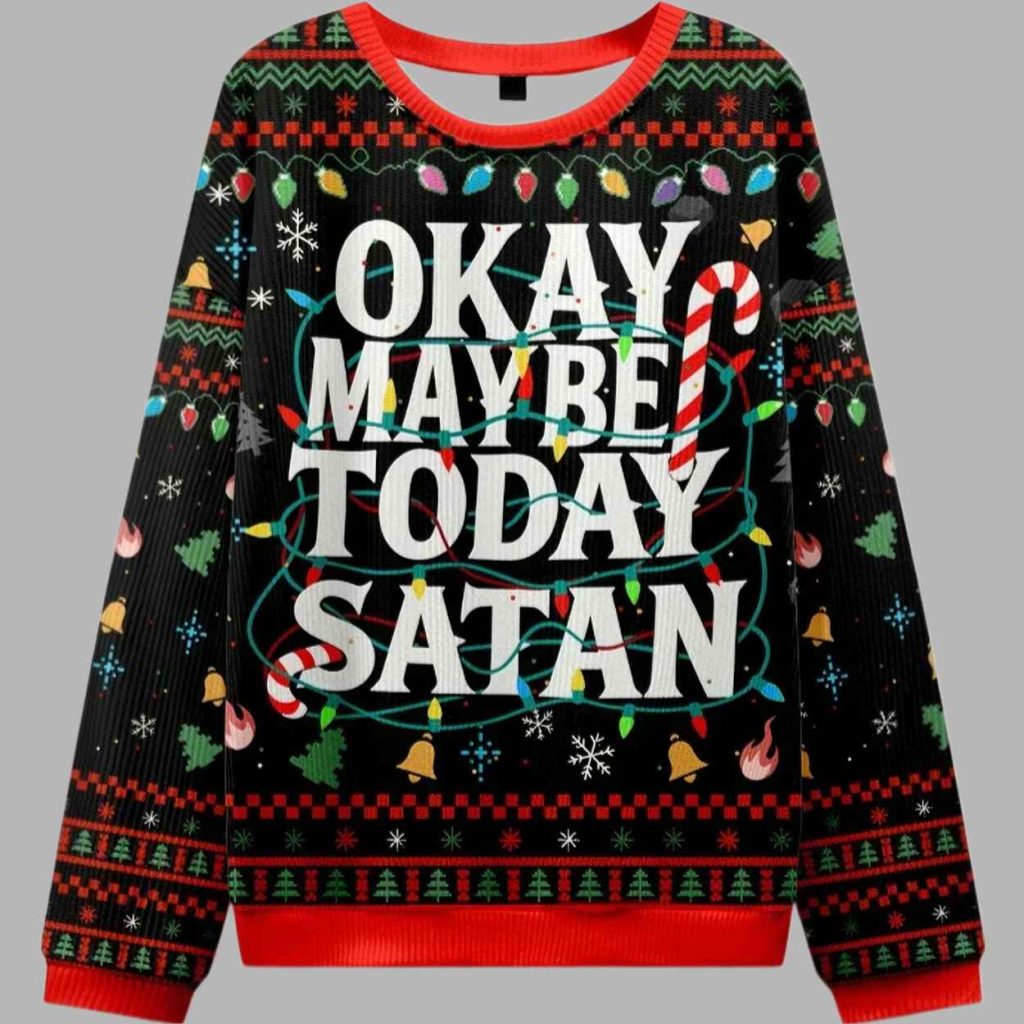 Okay Maybe Today Satan Christmas Ugly Sweater 2
