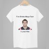 Patriots Fun Drake Maye Fact I Love Him Shirt 8 Patriots Fun Drake Maye Fact I Love Him Shirt