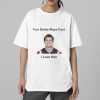 Patriots Fun Drake Maye Fact I Love Him Shirt 6 Patriots Fun Drake Maye Fact I Love Him Shirt