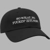 So What No Fuckin Ziti Now Hat 5 So What No Fuckin Ziti Now Hat 3