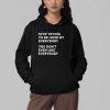 Stop Trying To Be Liked By Everybody You Dont Even Like Everybody Shirt 4