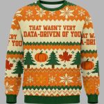 That Wasn't Very Data-driven Of You Christmas Ugly Sweater