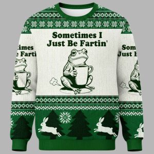 Sometimes I Just Be Fartin Christmas Ugly Sweater 1