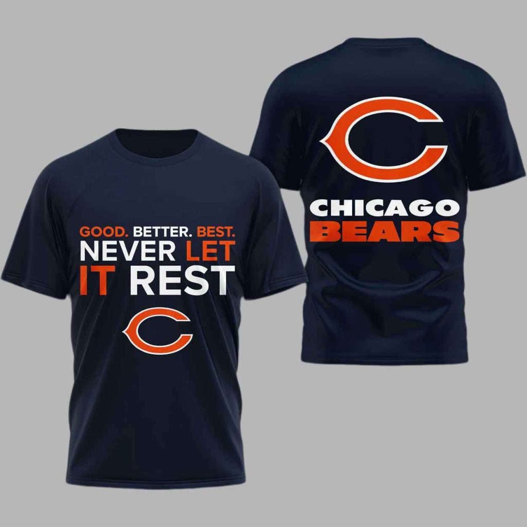2025 Bears Good Better Best Never Let It Rest Shirt 2