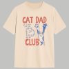 Cat Dad Club Life Is Better With Cats Shirt 1