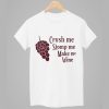 Crush Me Stomp Me Make Me Wine Shirt 1