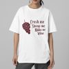 Crush Me Stomp Me Make Me Wine Shirt 6 Crush Me Stomp Me Make Me Wine Shirt 2