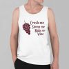 Crush Me Stomp Me Make Me Wine Shirt 8 Crush Me Stomp Me Make Me Wine Shirt 4