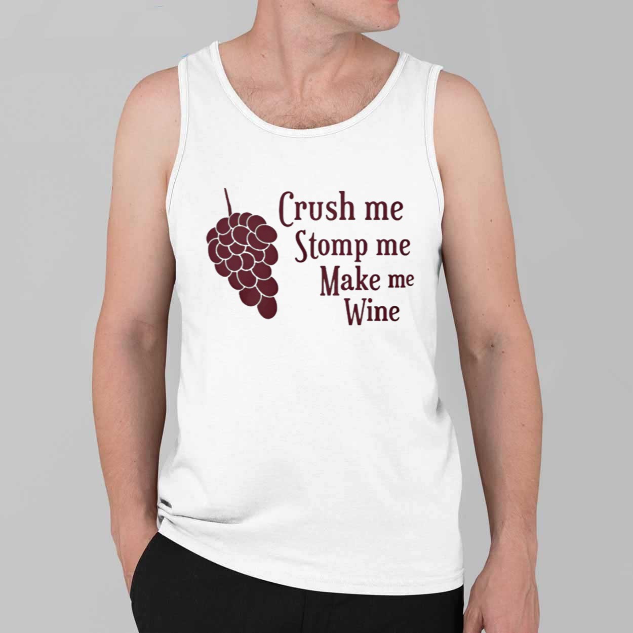 Crush Me Stomp Me Make Me Wine Shirt 4 Crush Me Stomp Me Make Me Wine Shirt 4
