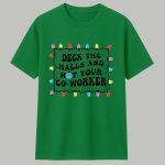 Deck the Halls And Not Your Co-worker Shirt