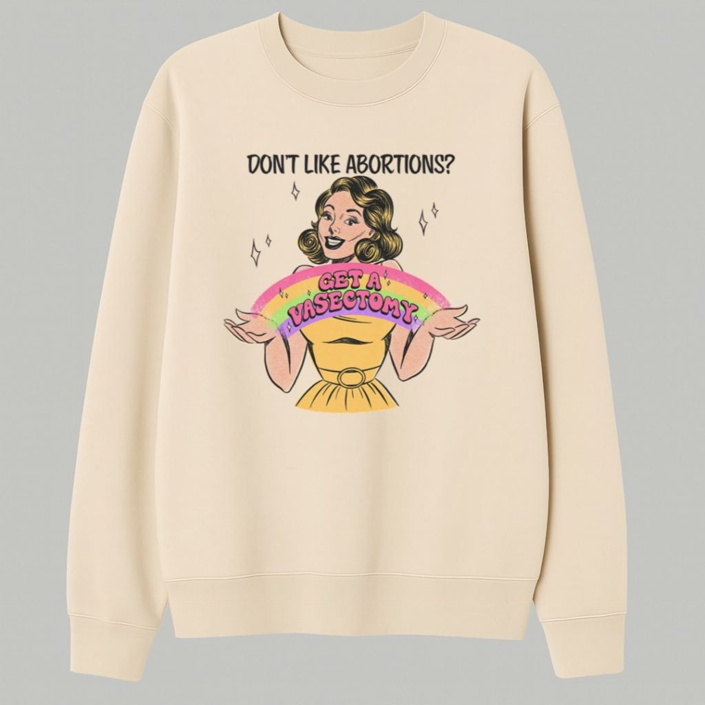 Don't Like Abortions Get A Vasectomy Shirt 2