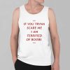 If You Tryna Scare Me 1 Am Terrified Of Boobs Shirt 4