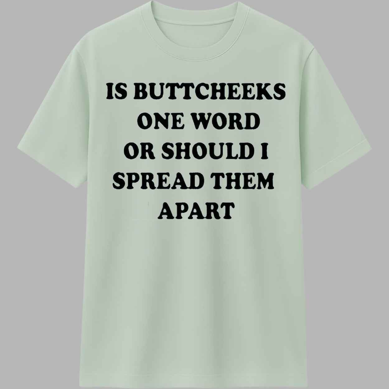 Is Buttcheeks One Word Or Should I Spread Them Apart Shirt 1 Is Buttcheeks One Word Or Should I Spread Them Apart Shirt