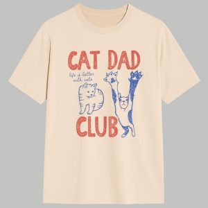 Cat Dad Club Life Is Better With Cats Shirt 1