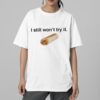 Nikola Jokic I Still Won't Try It Shirt 2