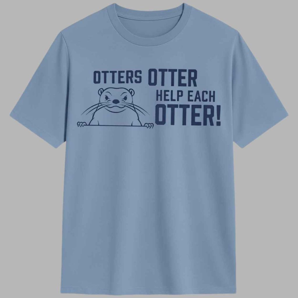 Otters Otter Help Each Otter Shirt 1 Otters Otter Help Each Otter Shirt 1