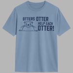 Otters Otter Help Each Otter Shirt