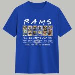 Rams I'll Be There For You Thank You For The Memories Shirt