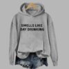 Smells Like Day Drinking Hoodie 1