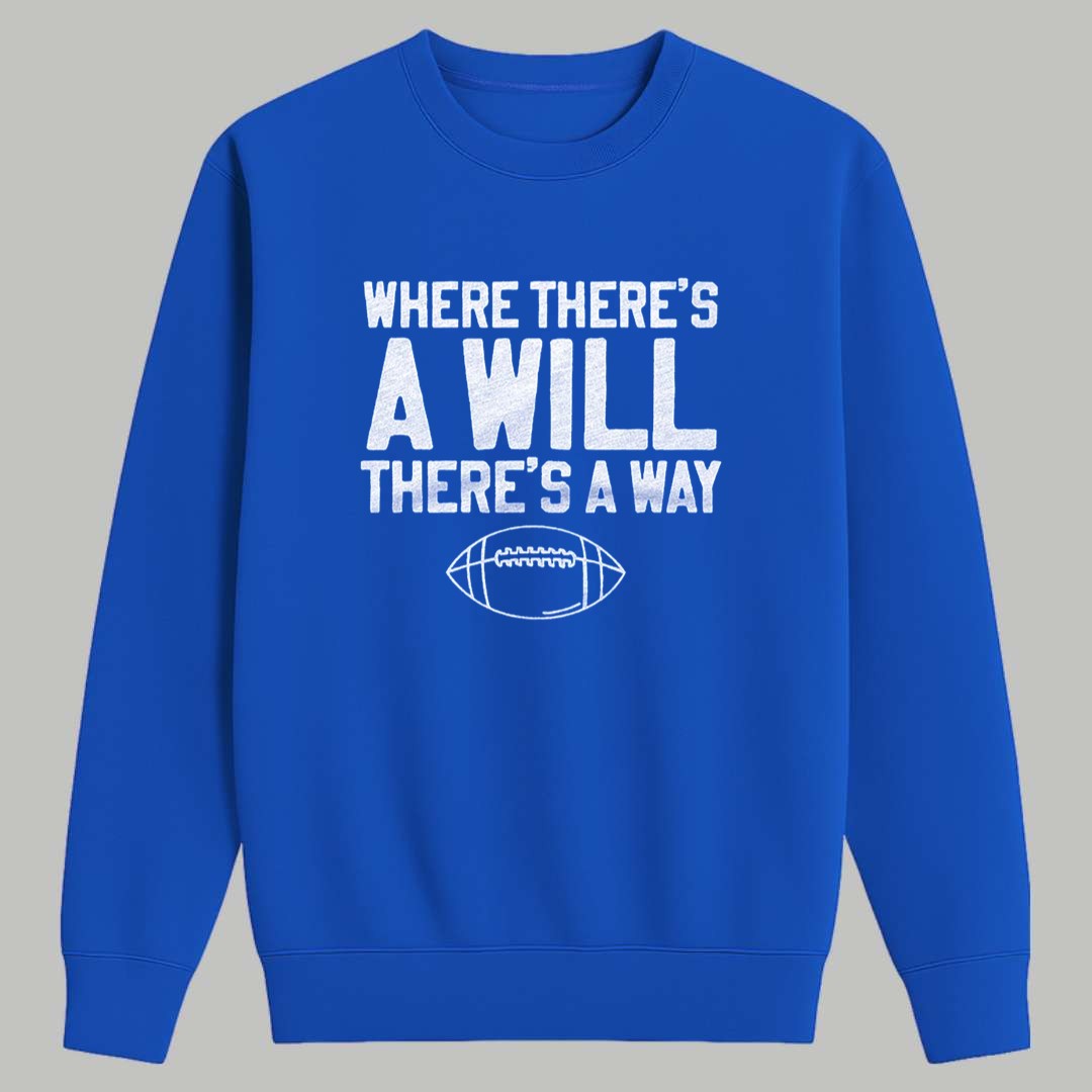 Where There's A Will There's A Way Football Shirt 3 Where Theres A Will Theres A Way Football Shirt 3