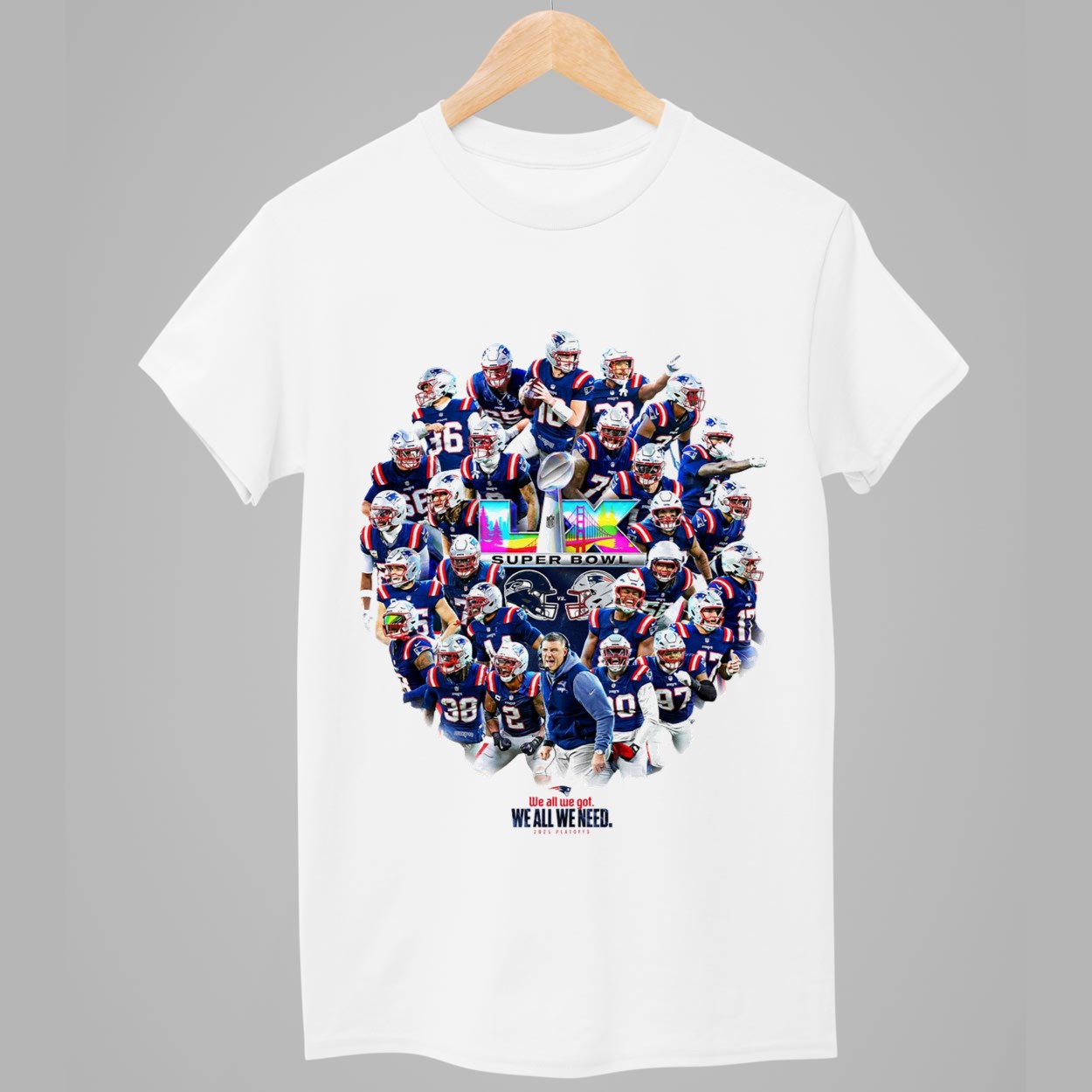 2025 Patriots SB LX We All We Got Shirt 1 2025 Patriots SB LX We All We Got Shirt 1