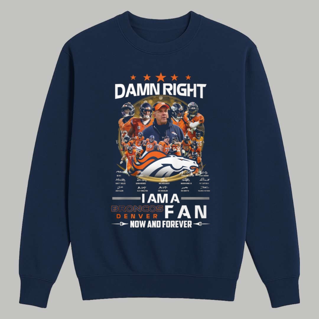 Damn Right I Am A Broncos Fan Shirt 3 Damn Right I Am A Broncos Fan Shirt 3