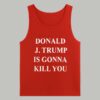 Jimmy Kimmel Donald Trump Is Gonna Kill You Shirt 7 Jimmy Kimmel Donald Trump Is Gonna Kill You Shirt 4