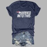 Married Into New England Patriots Shirt