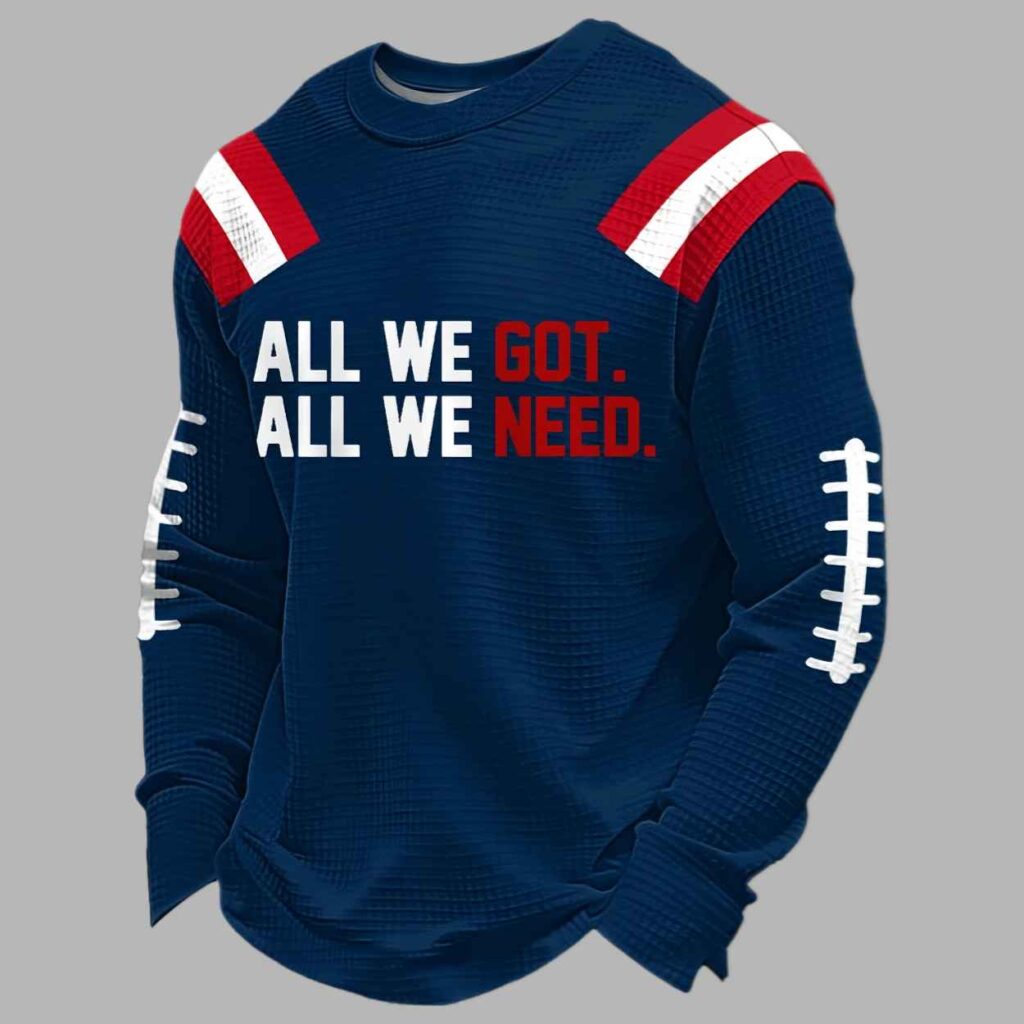 Patriots All We Got All We Need Waffle Long Sleeve T Shirt 2 Patriots All We Got All We Need Waffle Long Sleeve T Shirt 2