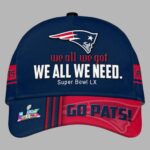 Patriots We All We Need SB LX Hat