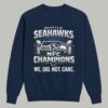 Seahawks NFC Champions We Did Not Care Shirt 6 Seahawks NFC Champions We Did Not Care Shirt 3